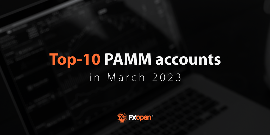 Overview of FXOpen's Best-performing PAMM Accounts of March 2023