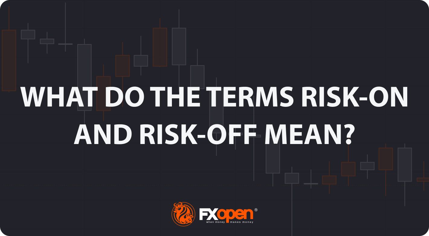 What Do the Terms Risk-On and Risk-Off Mean?