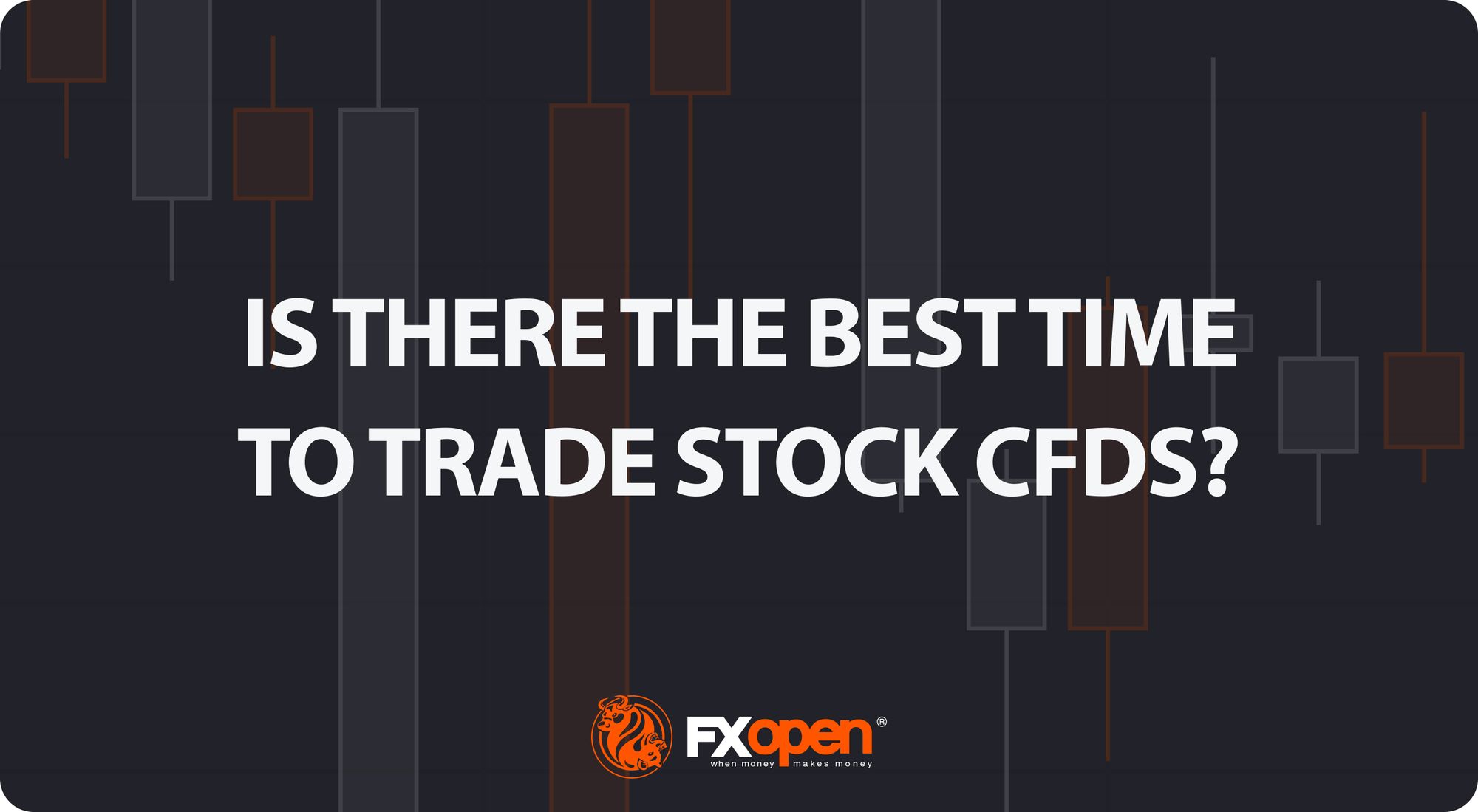 Is There the Best Time to Trade Stock CFDs?